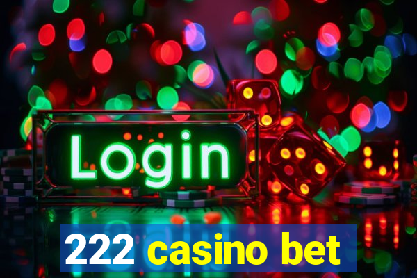 222 casino bet